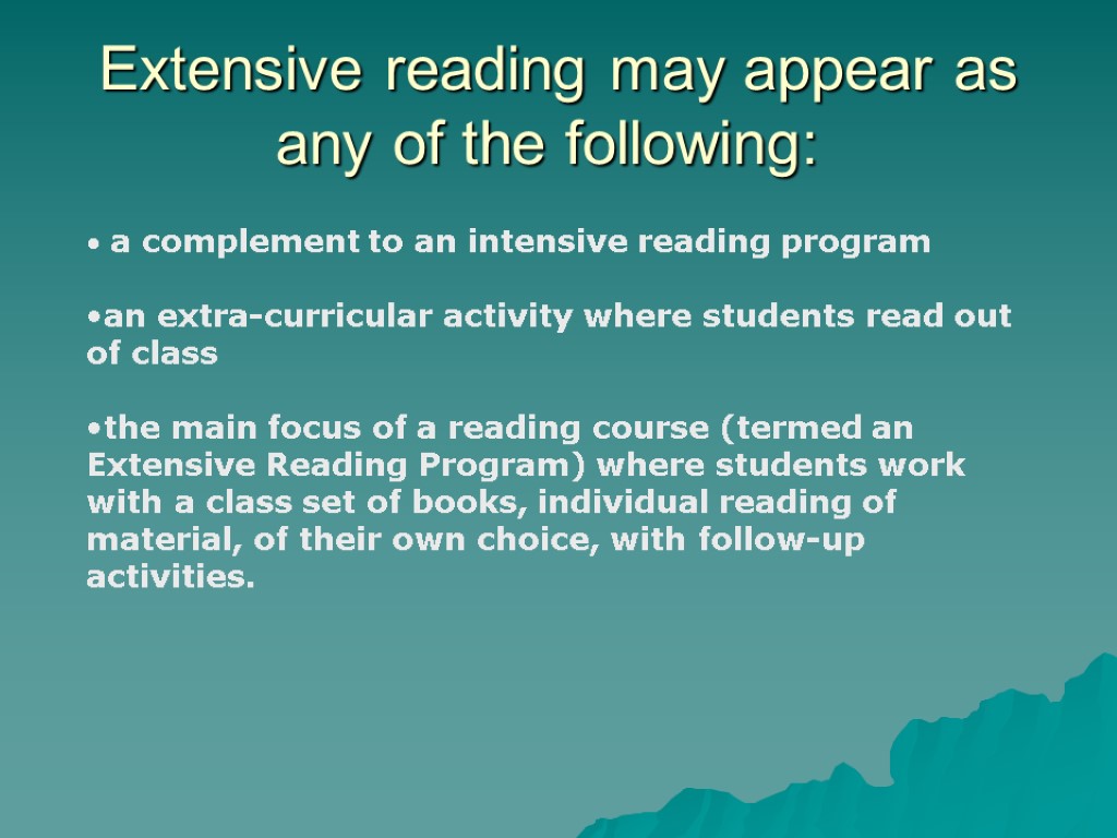 Extensive reading may appear as any of the following: a complement to an intensive